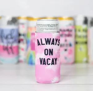 Always On Vacay Slim Can Koozie